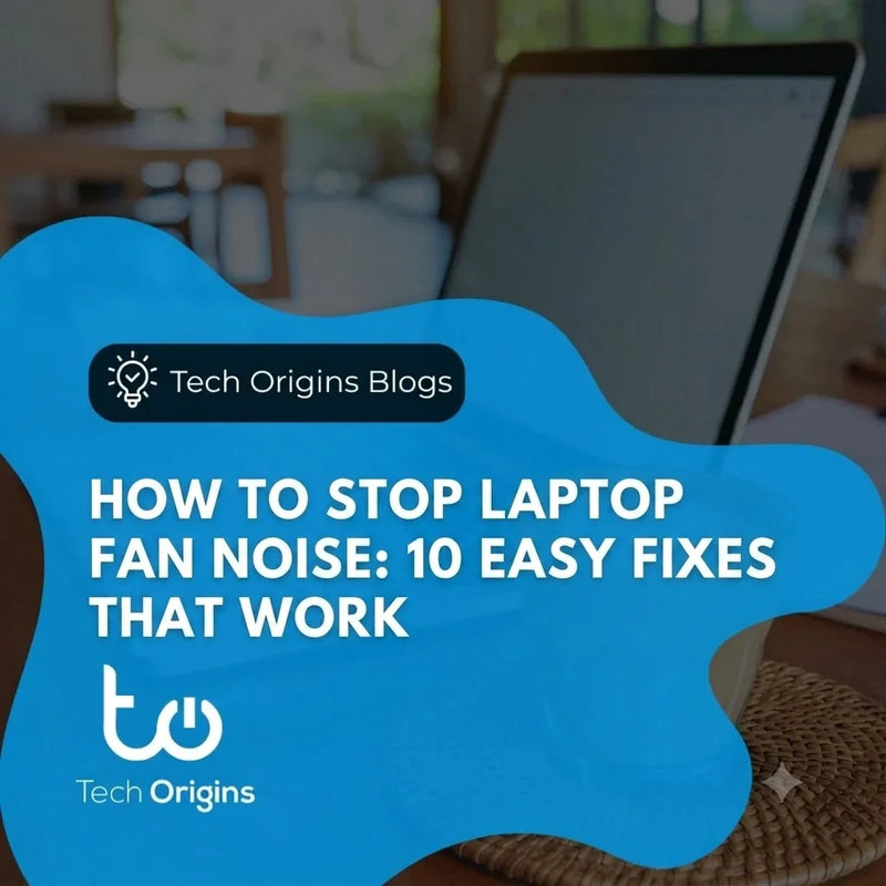 How to Stop Laptop Fan Noise: 10 Easy Fixes That Work