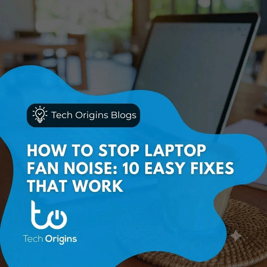 How to Stop Laptop Fan Noise: 10 Easy Fixes That Work