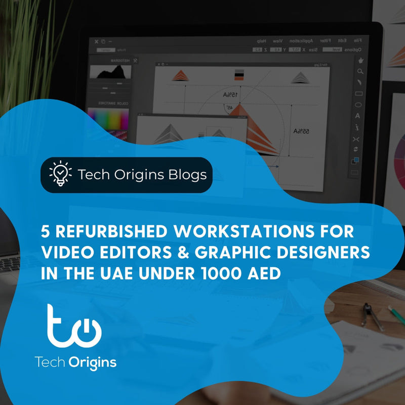 5 Refurbished Workstations for Video Editors and Graphic Designers in the UAE under 1000 AED