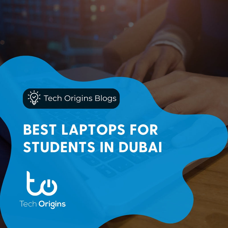 Best Laptops for Students in Dubai (Refurbished Options)