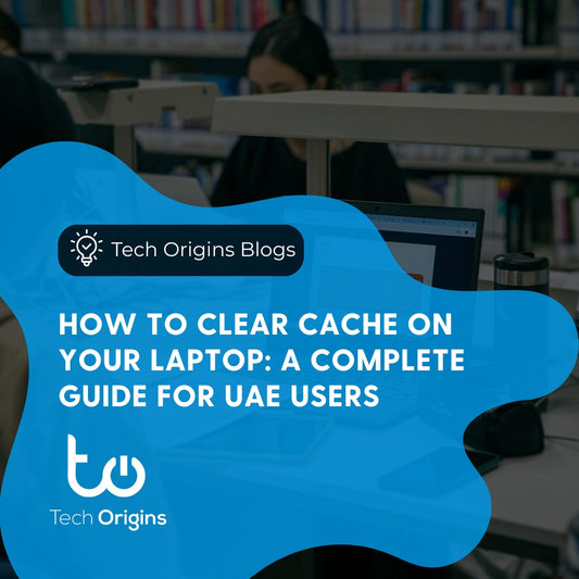 How to Clear Cache on Your Laptop: A Complete Guide for UAE Users