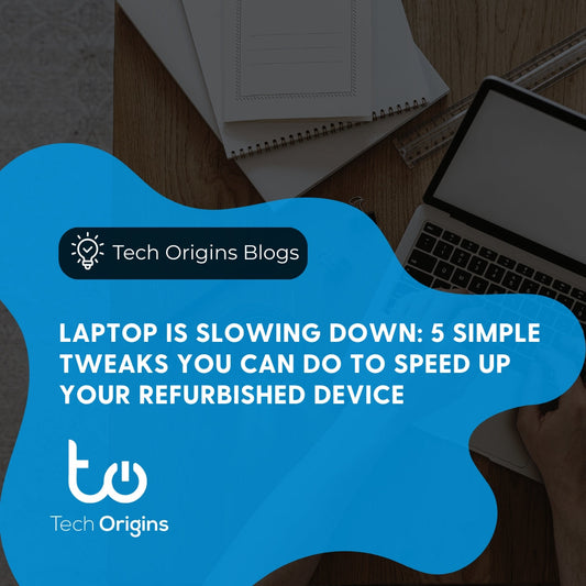 Laptop is Slowing Down: 5 Simple Tweaks You Can Do to Speed Up Your Refurbished Device