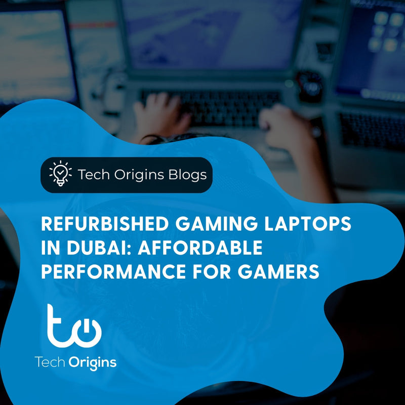 Refurbished Gaming Laptops in Dubai: Affordable Performance for Gamers