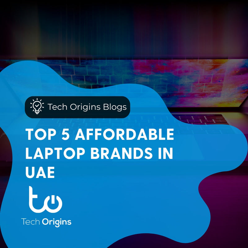 Top 5 Affordable Laptop Brands in UAE