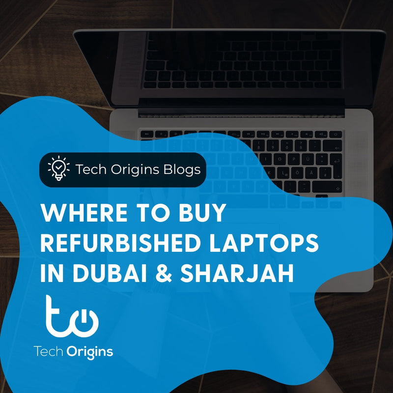 Where To Buy Refurbished Laptops In Dubai & Sharjah