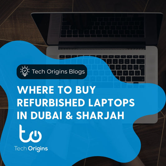 Where To Buy Refurbished Laptops In Dubai & Sharjah