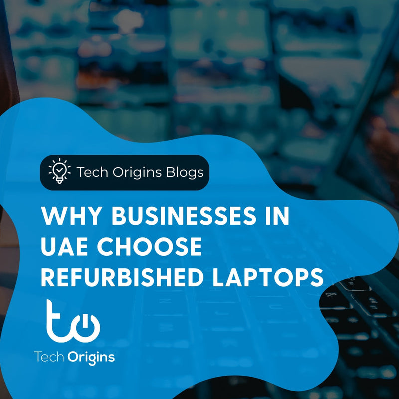 Why Businesses in UAE Choose Refurbished Laptops