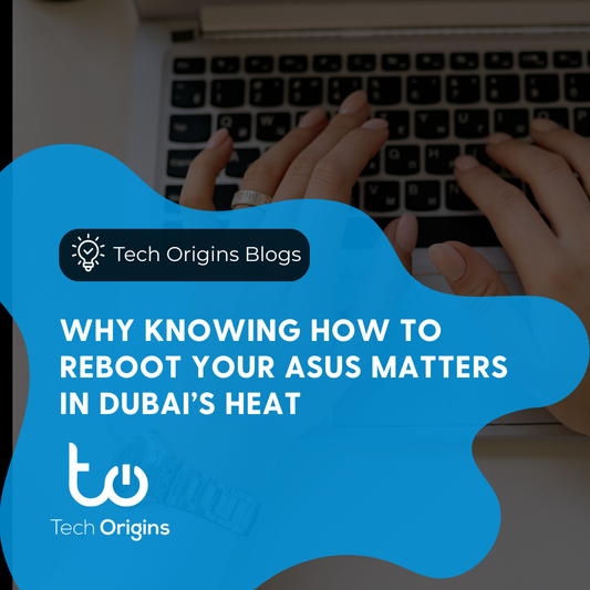 Why Knowing How to Reboot Your ASUS Matters in Dubai’s Heat